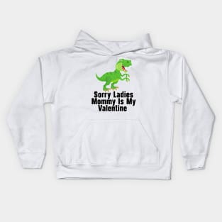 Kids Sorry Girls Mommy Is My Valentine Dino Kids Hoodie